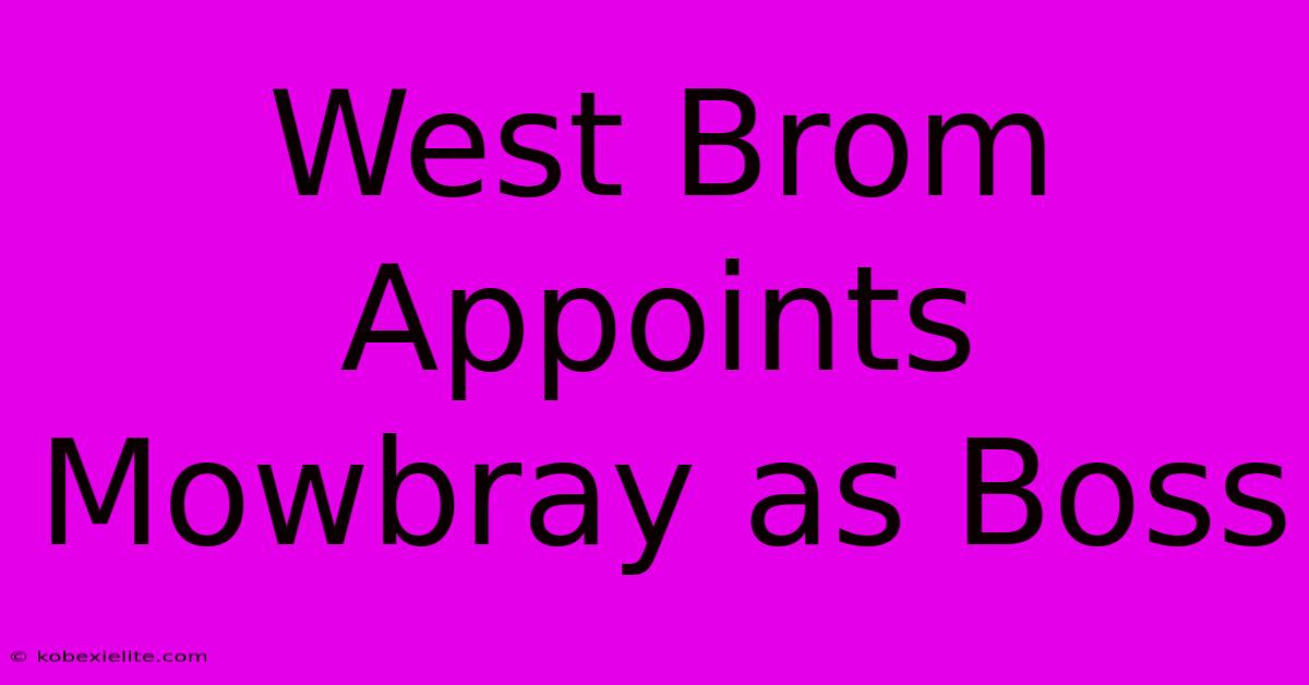 West Brom Appoints Mowbray As Boss