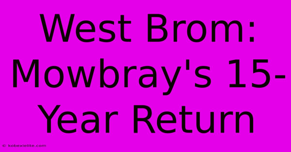 West Brom: Mowbray's 15-Year Return