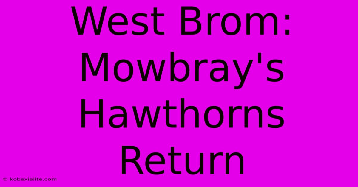 West Brom: Mowbray's Hawthorns Return