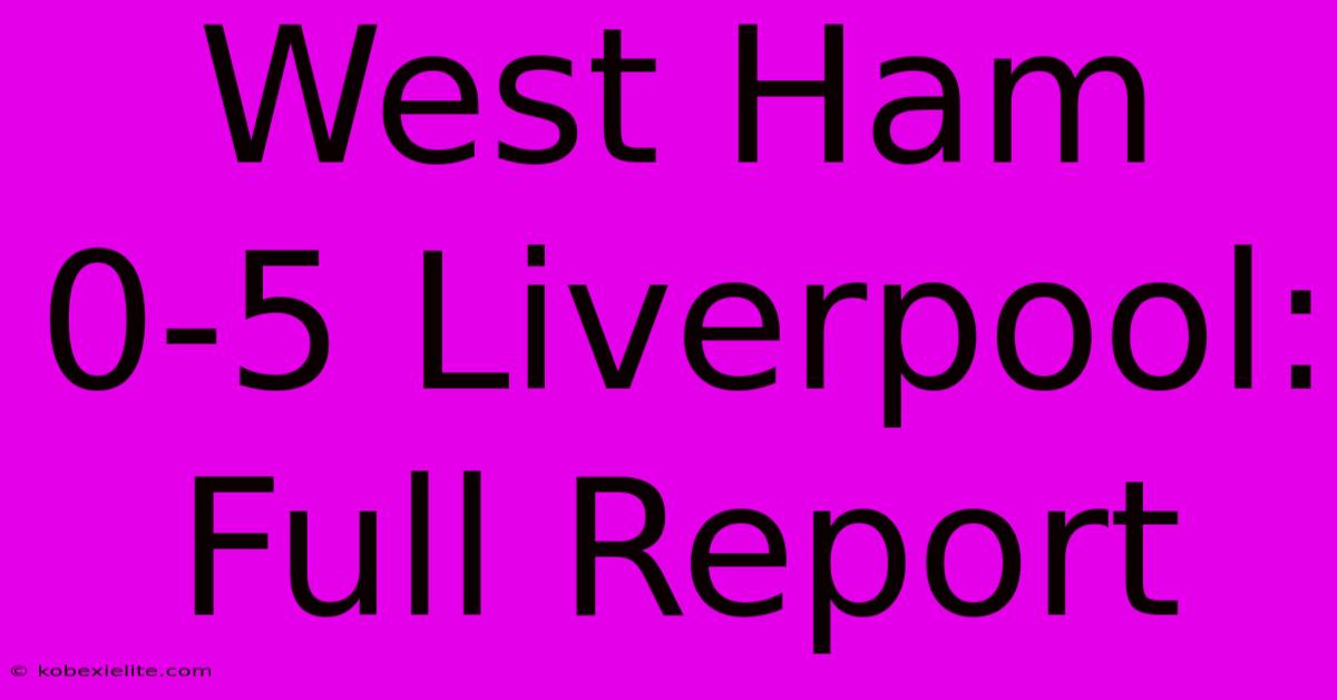 West Ham 0-5 Liverpool: Full Report