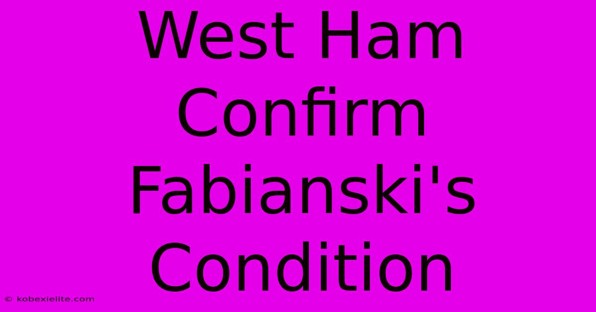 West Ham Confirm Fabianski's Condition