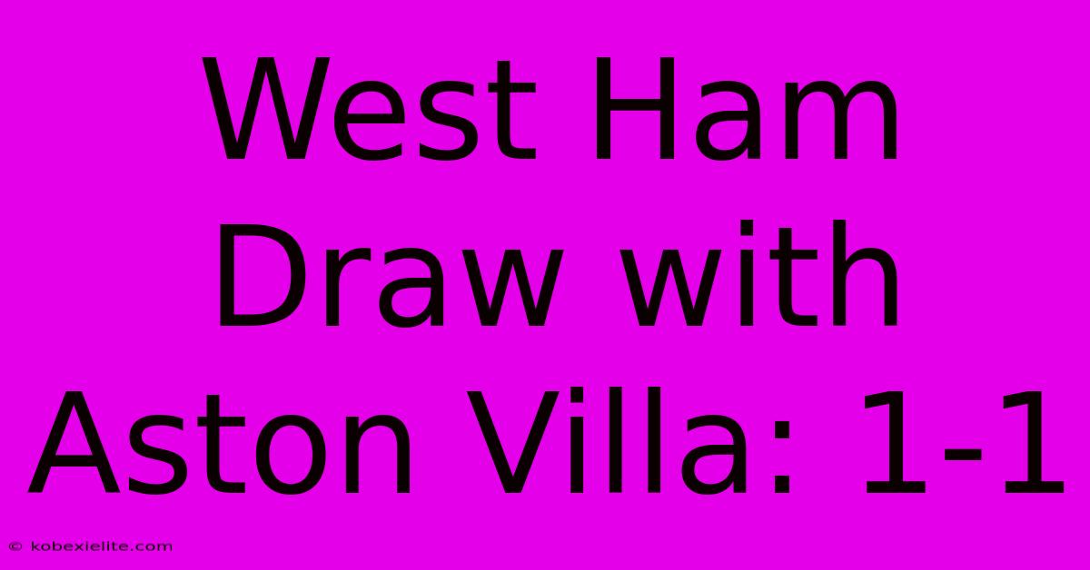 West Ham Draw With Aston Villa: 1-1