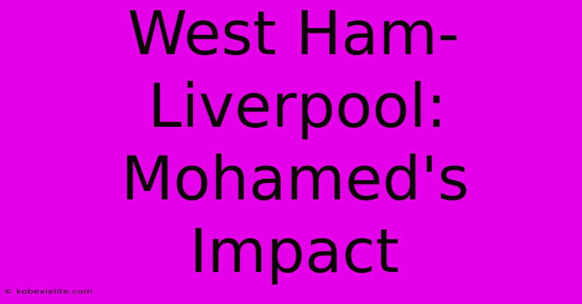 West Ham-Liverpool: Mohamed's Impact