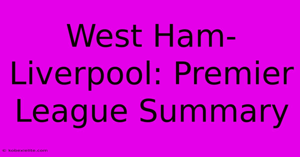 West Ham-Liverpool: Premier League Summary