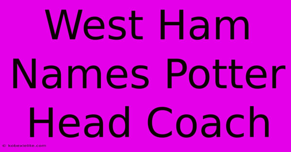 West Ham Names Potter Head Coach