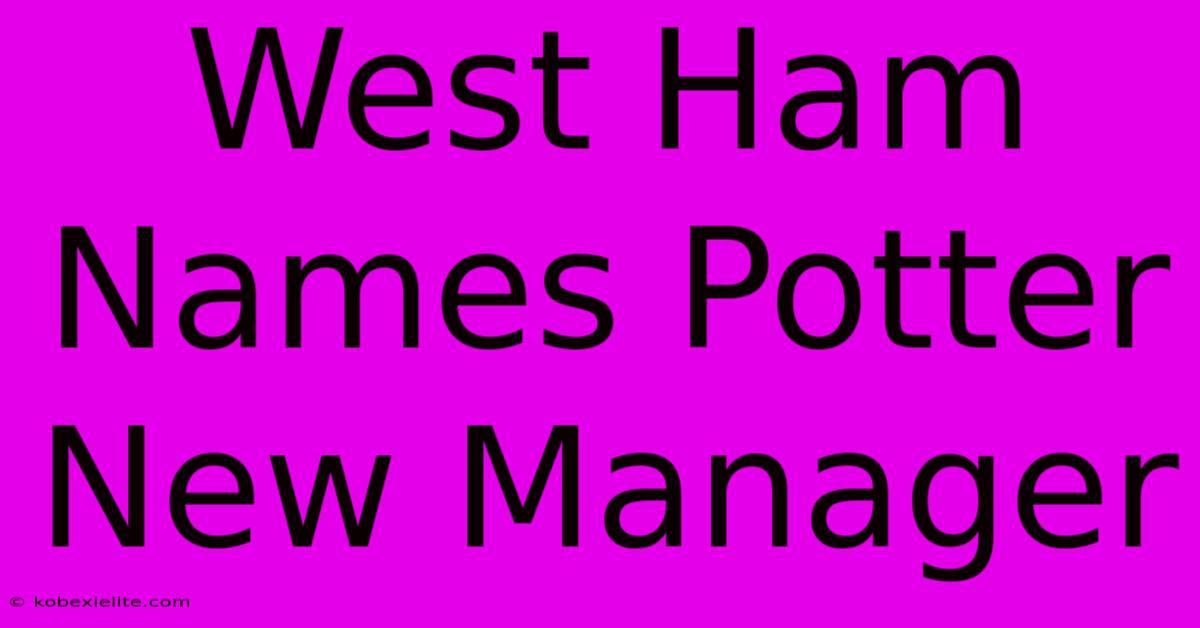 West Ham Names Potter New Manager