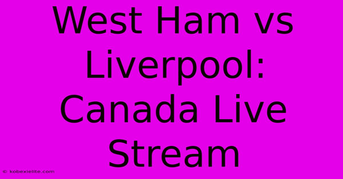 West Ham Vs Liverpool: Canada Live Stream