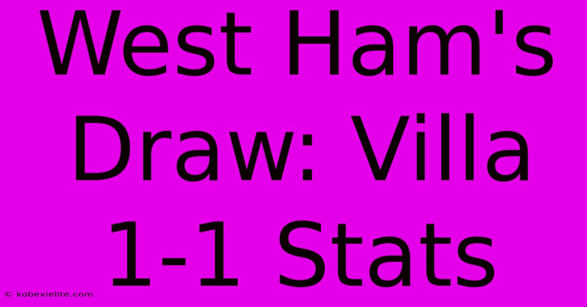 West Ham's Draw: Villa 1-1 Stats