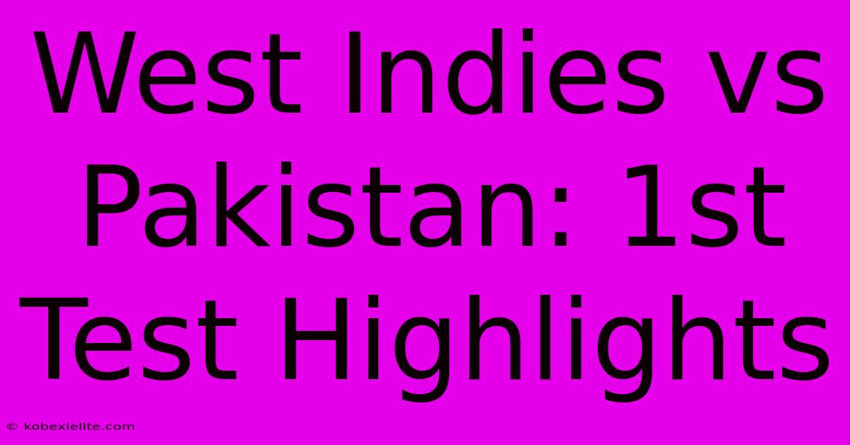 West Indies Vs Pakistan: 1st Test Highlights