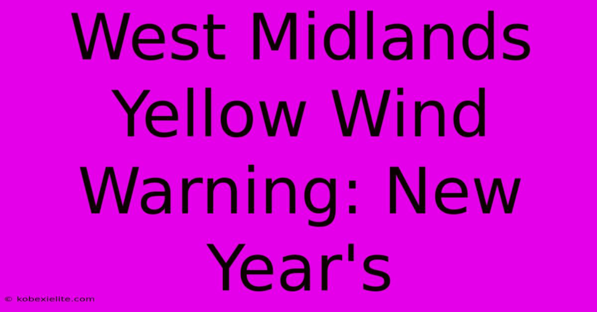 West Midlands Yellow Wind Warning: New Year's