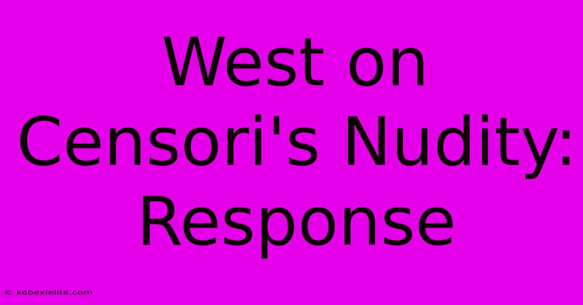 West On Censori's Nudity: Response