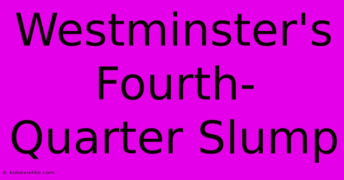 Westminster's Fourth-Quarter Slump