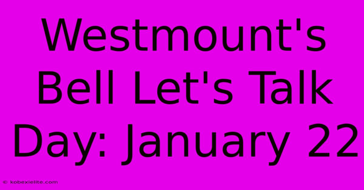 Westmount's Bell Let's Talk Day: January 22