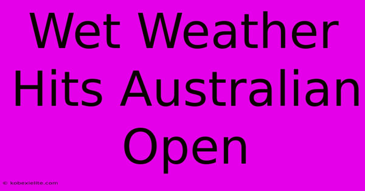 Wet Weather Hits Australian Open