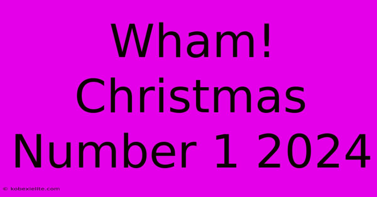 Wham! Christmas Number 1 2024