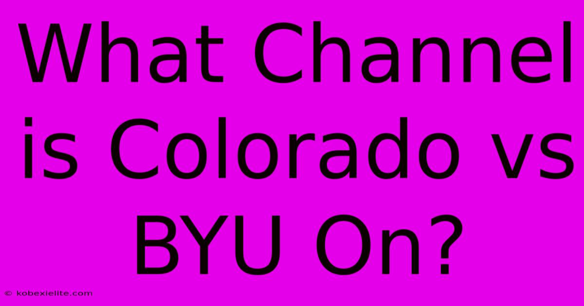 What Channel Is Colorado Vs BYU On?