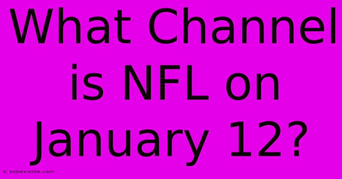 What Channel Is NFL On January 12?