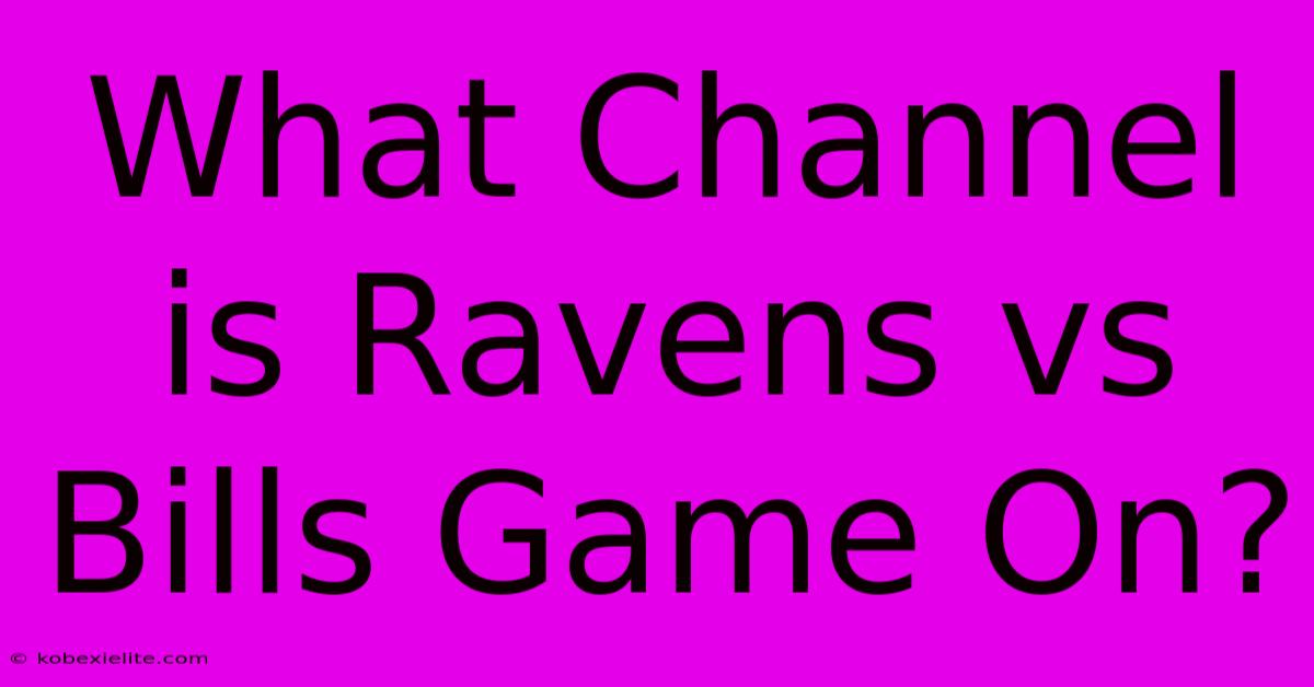 What Channel Is Ravens Vs Bills Game On?