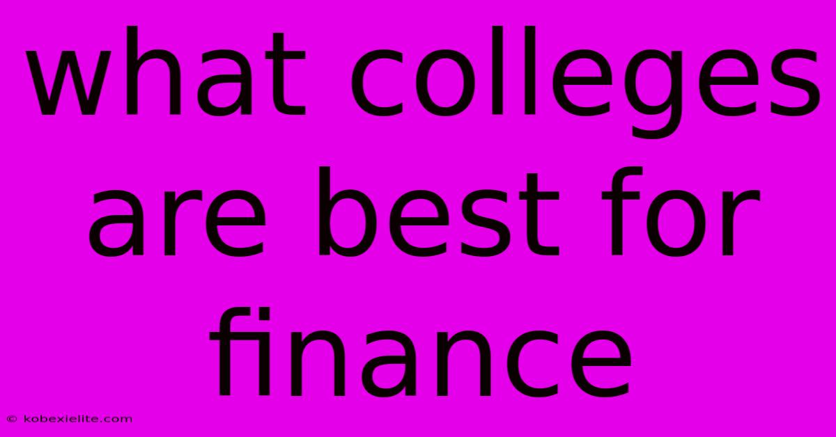What Colleges Are Best For Finance What Colleges Are Best For Finance