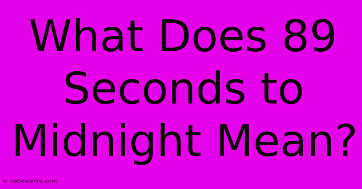 What Does 89 Seconds To Midnight Mean?