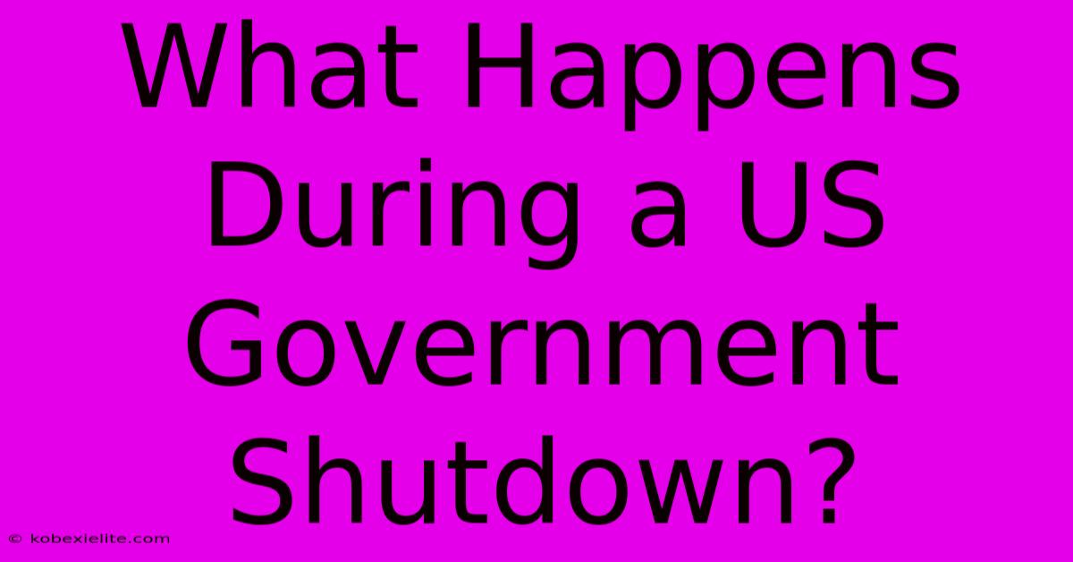 What Happens During A US Government Shutdown?