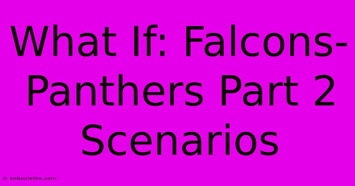 What If: Falcons-Panthers Part 2 Scenarios