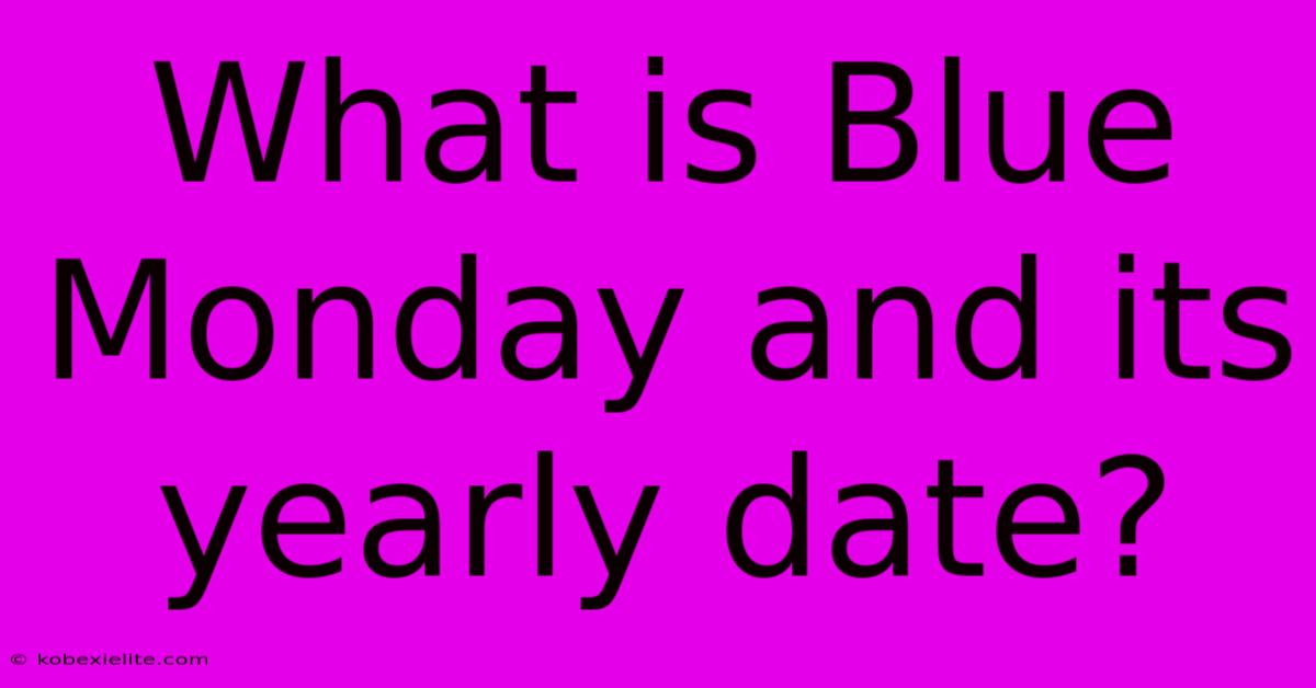 What Is Blue Monday And Its Yearly Date?