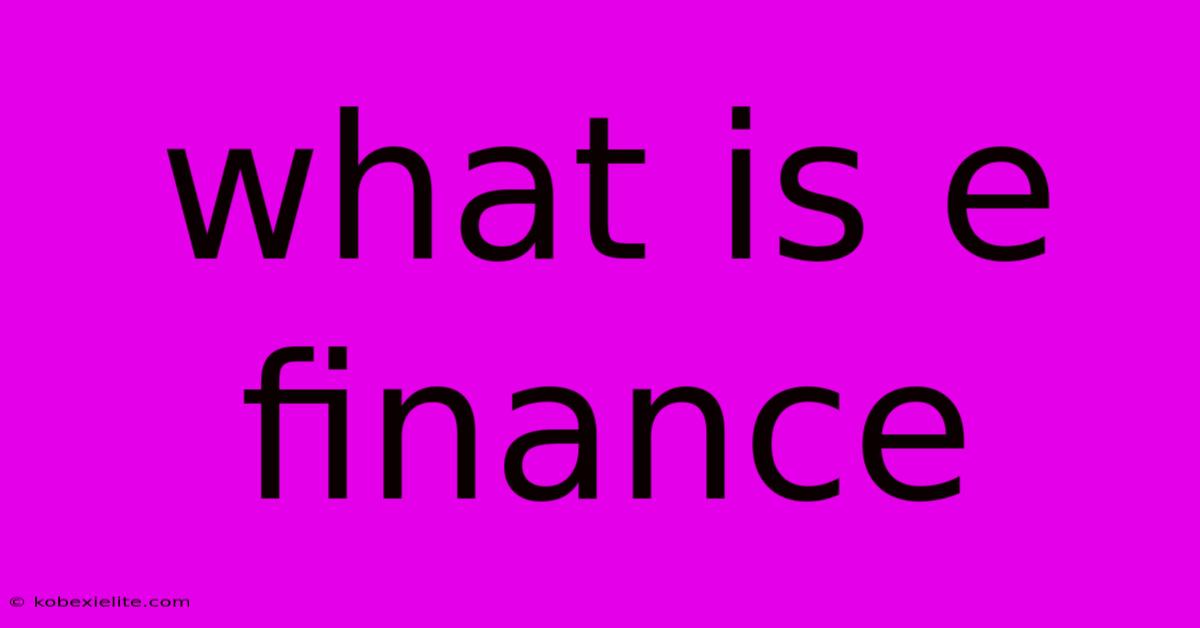 What Is E Finance What Is E Finance