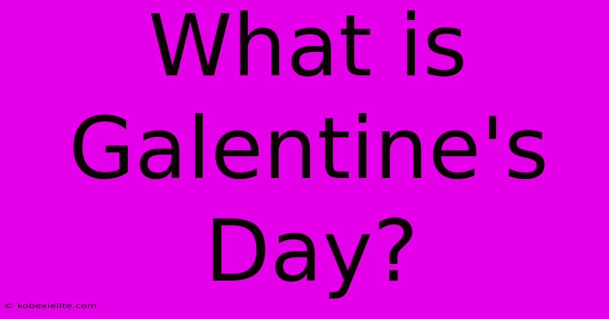 What Is Galentine's Day?