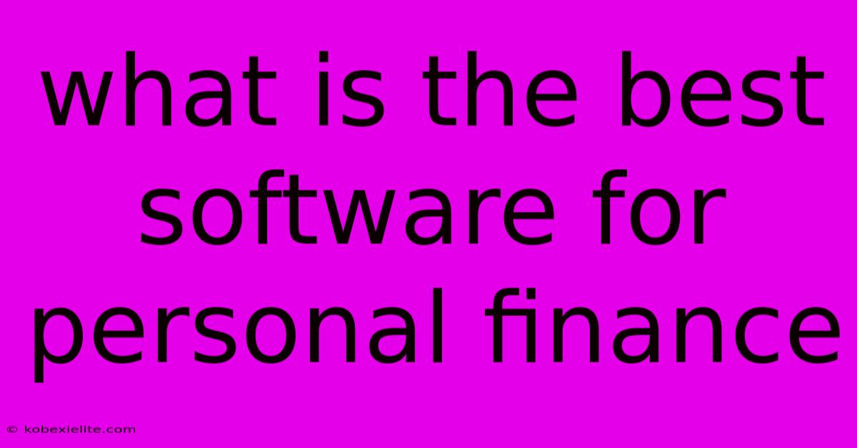 What Is The Best Software For Personal Finance What Is The Best Software For Personal Finance