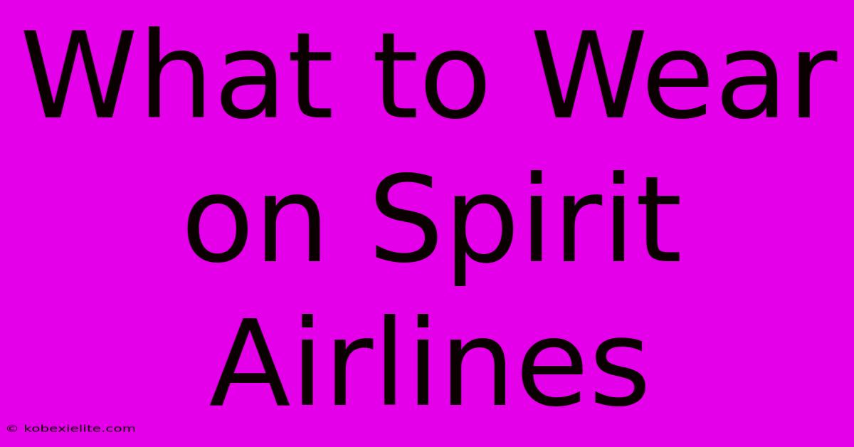 What To Wear On Spirit Airlines