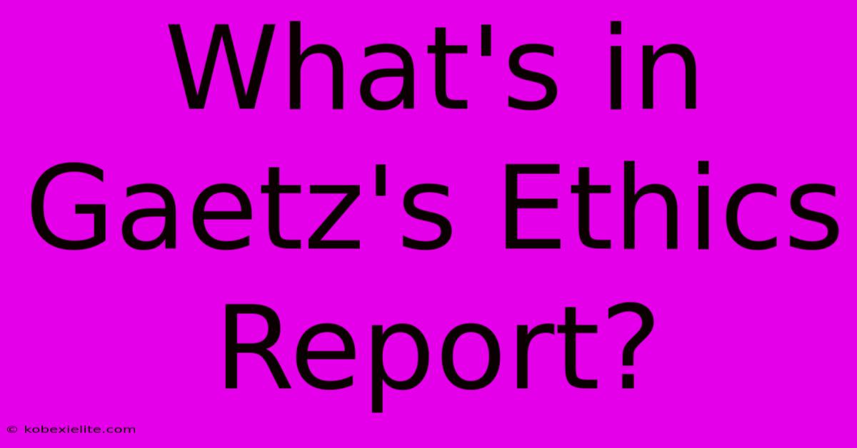 What's In Gaetz's Ethics Report?