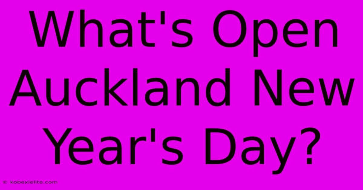 What's Open Auckland New Year's Day?