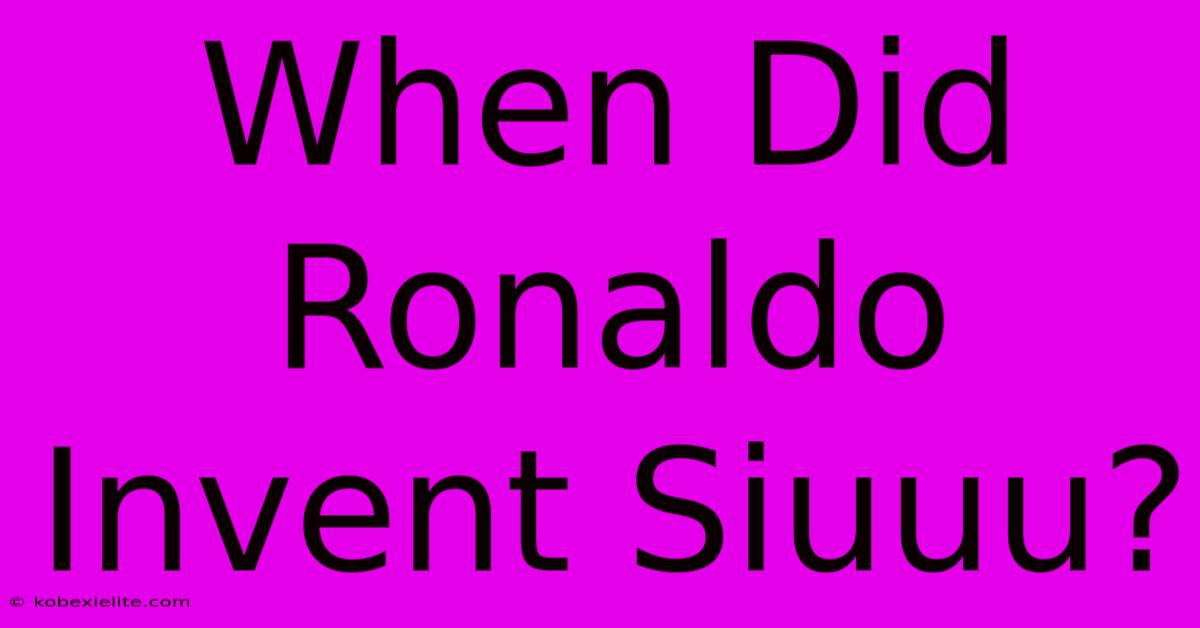 When Did Ronaldo Invent Siuuu?