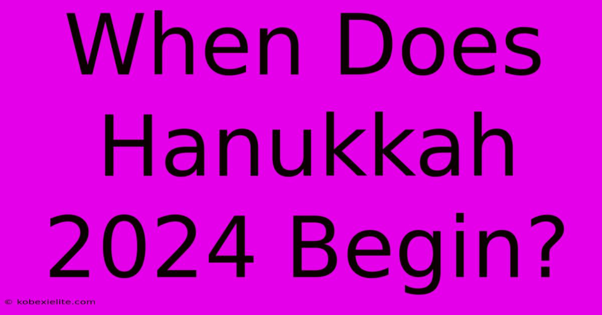 When Does Hanukkah 2024 Begin?