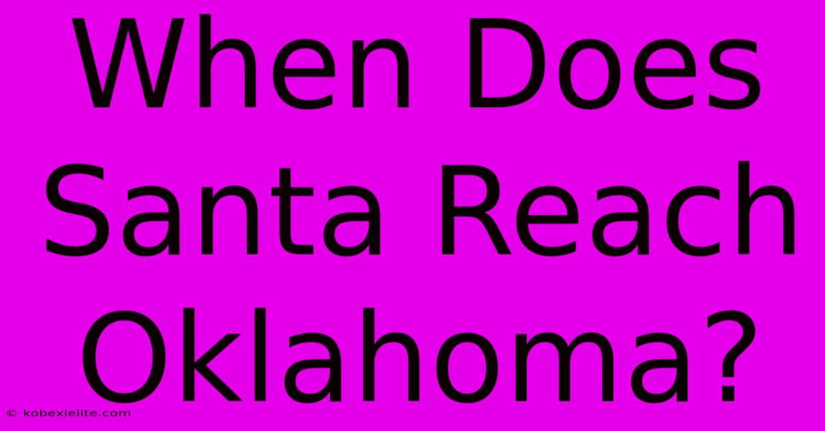 When Does Santa Reach Oklahoma?