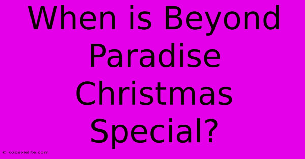 When Is Beyond Paradise Christmas Special?