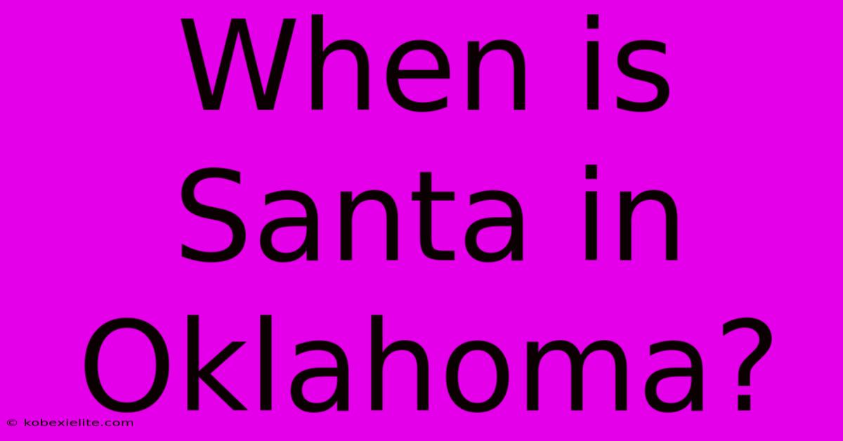 When Is Santa In Oklahoma?