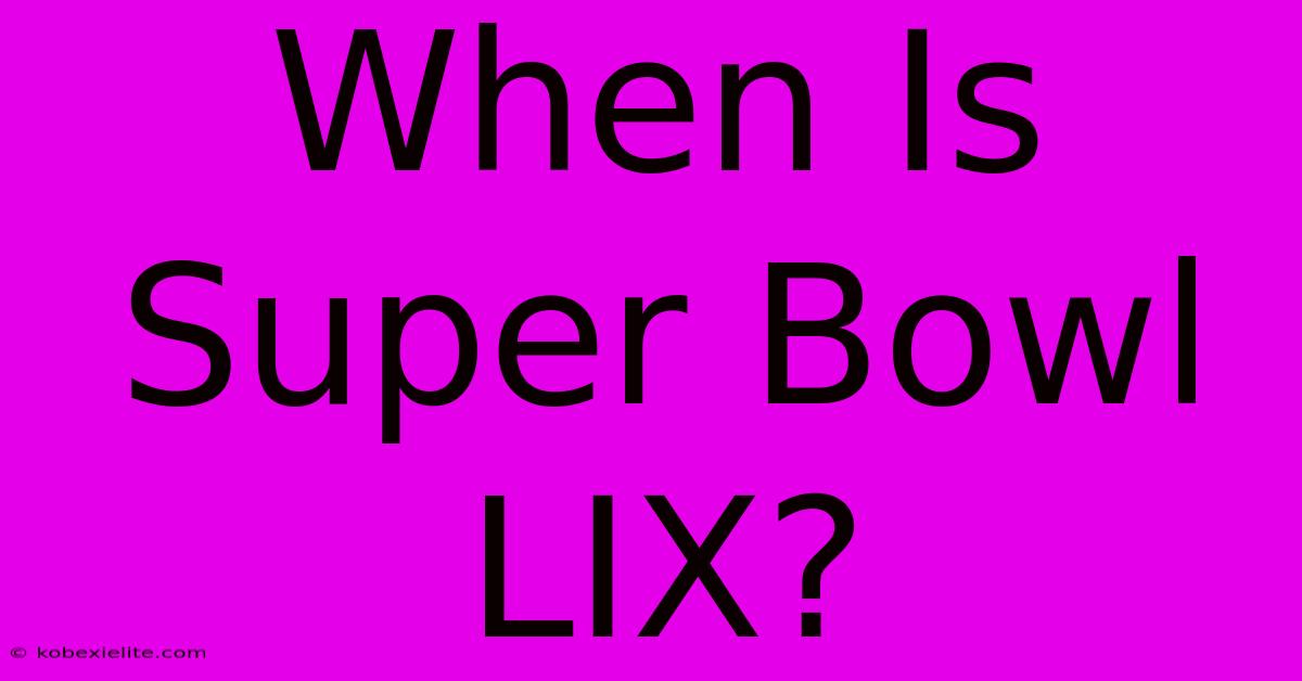 When Is Super Bowl LIX?