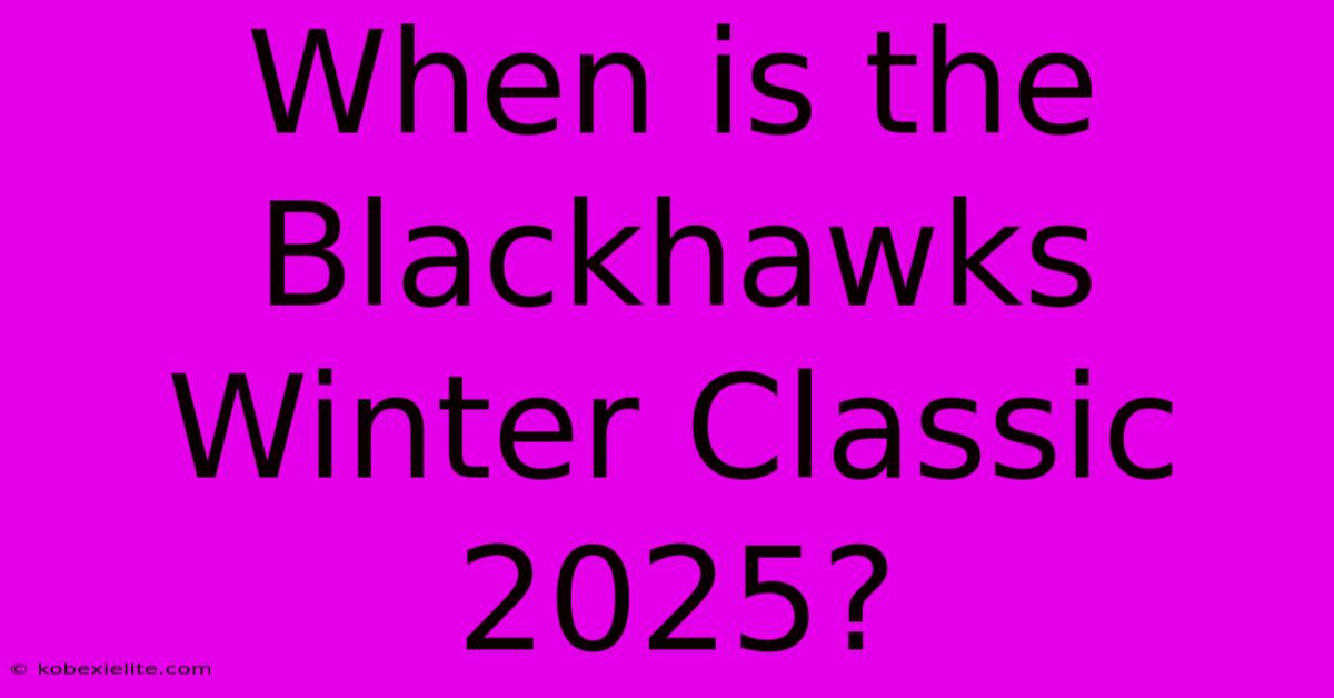 When Is The Blackhawks Winter Classic 2025?