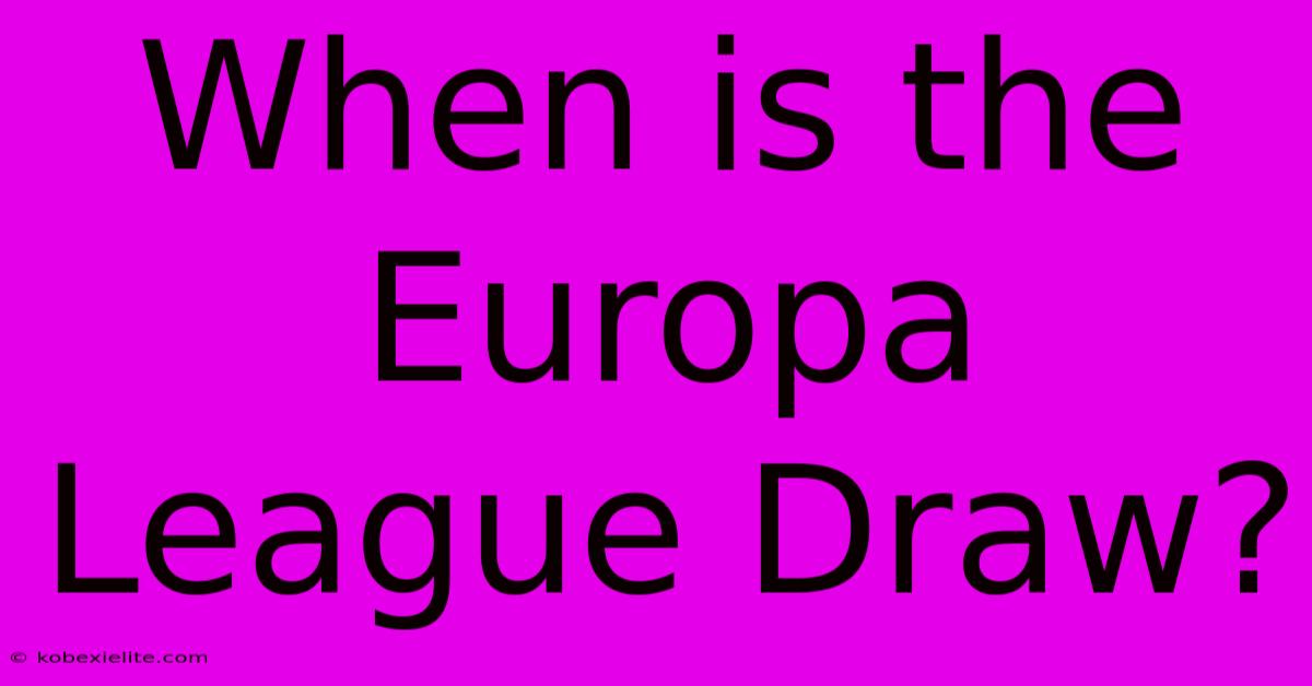 When Is The Europa League Draw?