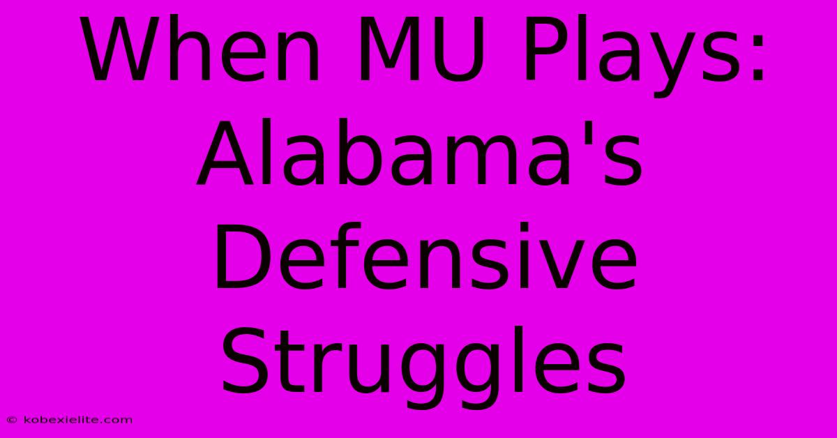 When MU Plays: Alabama's Defensive Struggles