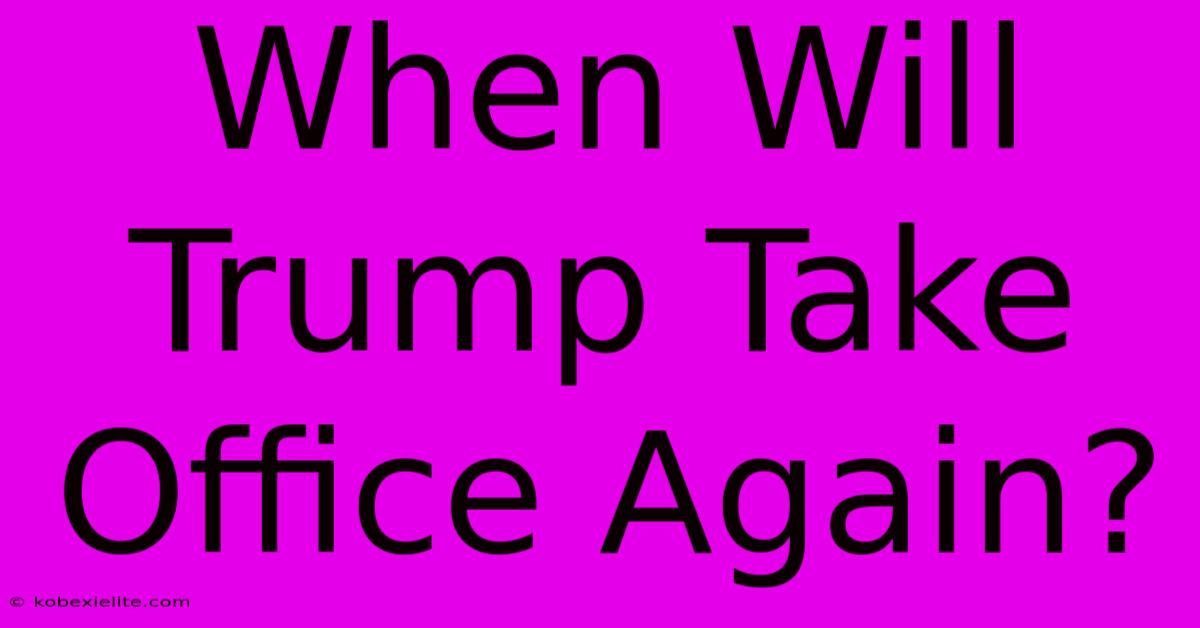 When Will Trump Take Office Again?