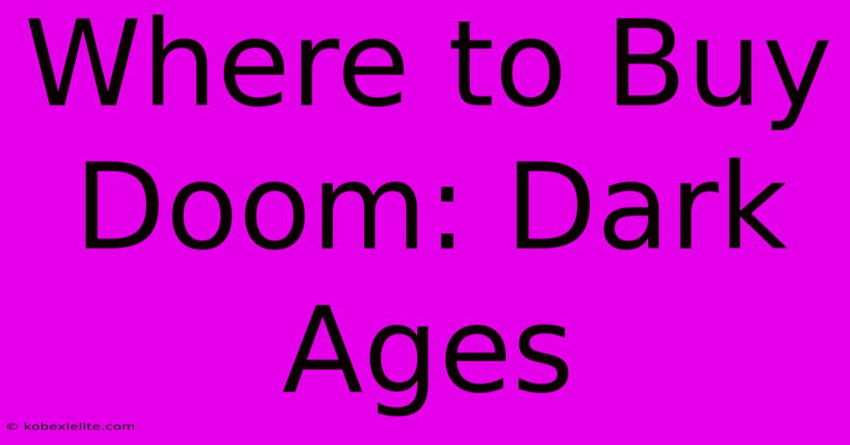 Where To Buy Doom: Dark Ages