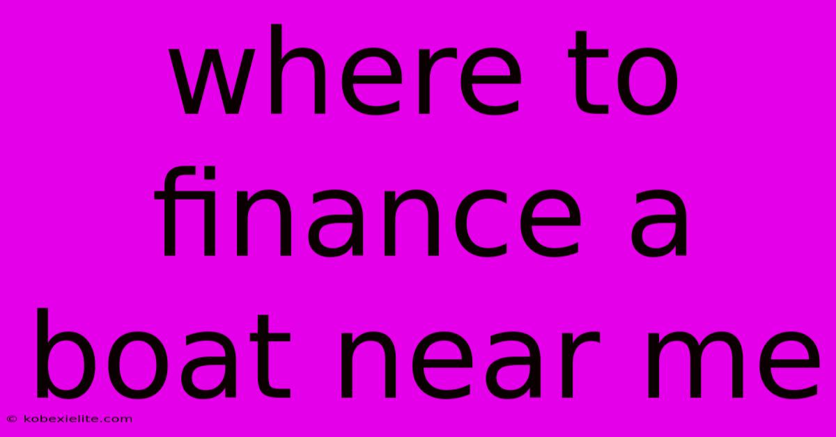 Where To Finance A Boat Near Me Where To Finance A Boat Near Me