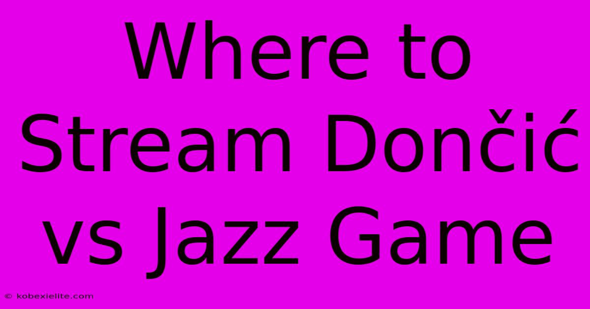 Where To Stream Dončić Vs Jazz Game