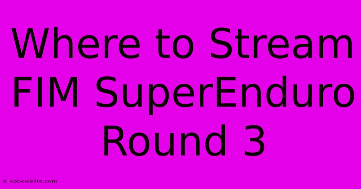 Where To Stream FIM SuperEnduro Round 3