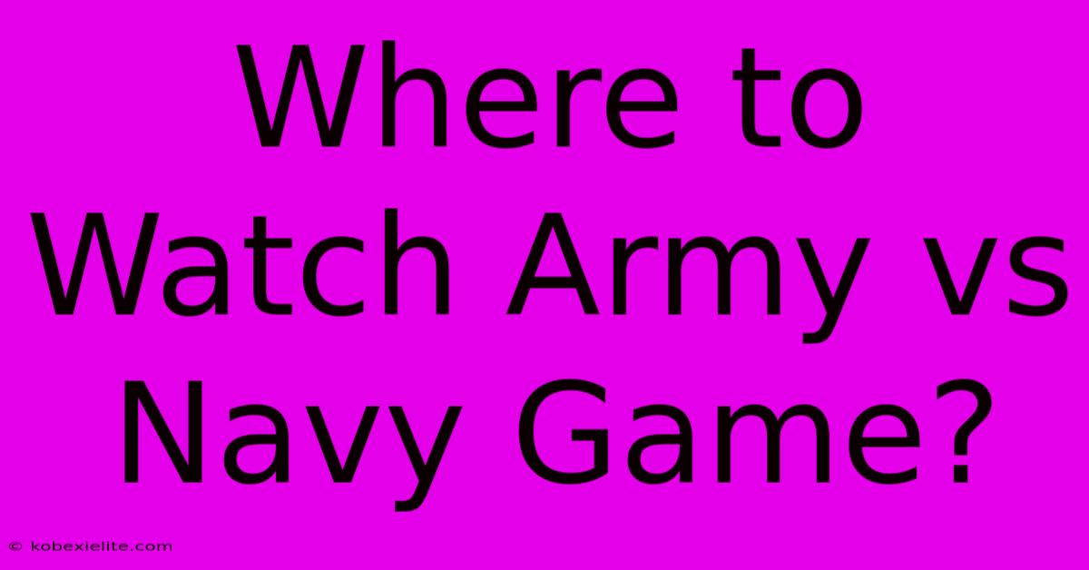 Where To Watch Army Vs Navy Game? Where To Watch Army Vs Navy Game?