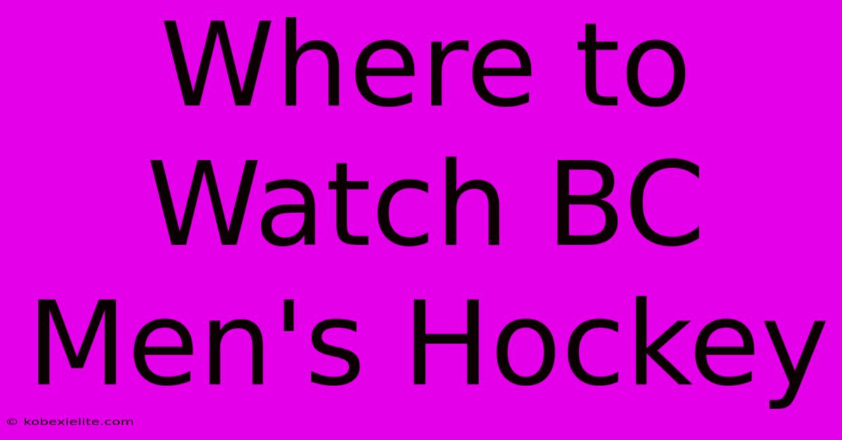 Where To Watch BC Men's Hockey