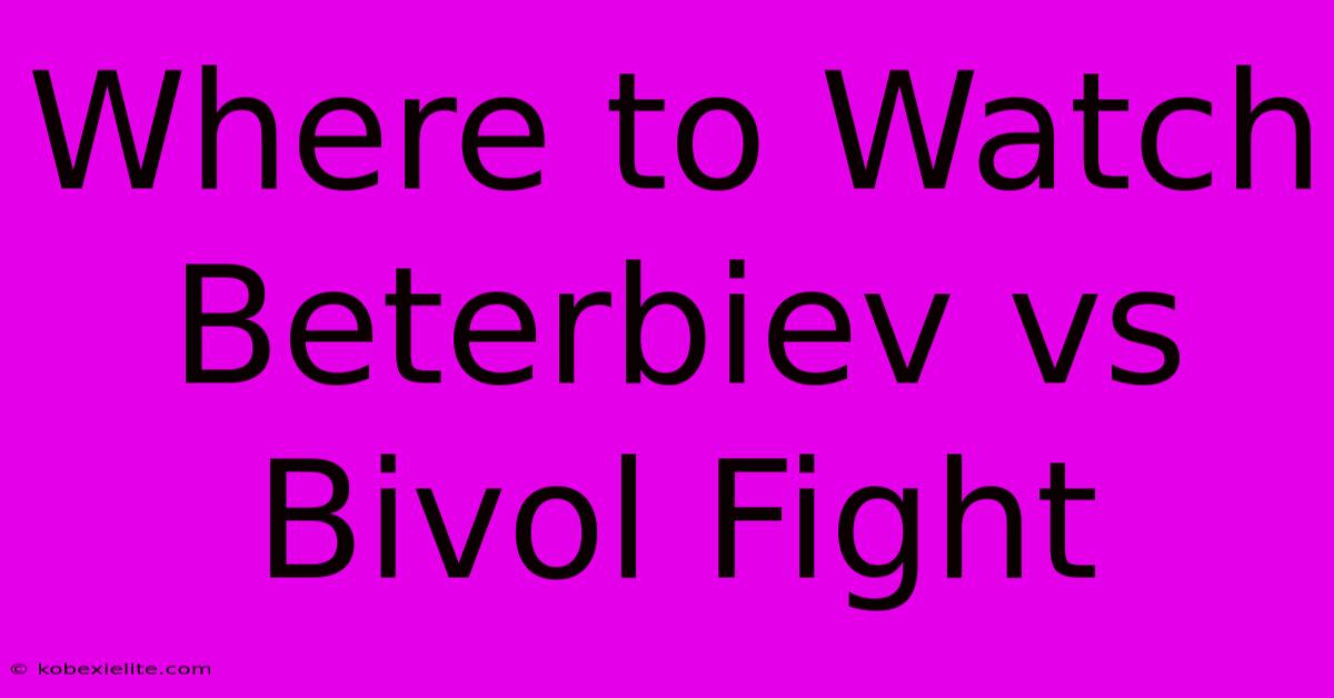 Where To Watch Beterbiev Vs Bivol Fight